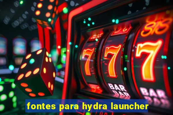 fontes para hydra launcher